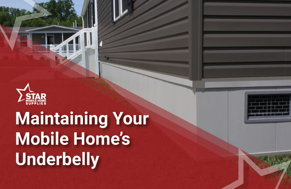 Maintaining Your Mobile Home’s Underbelly