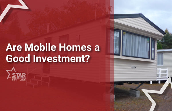 Are Mobile Homes a Good Investment?