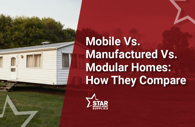 Mobile Vs. Manufactured Vs. Modular Homes: How They Compare – Star ...
