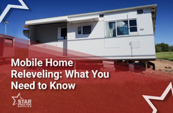 Mobile Home Releveling: What You Need to Know